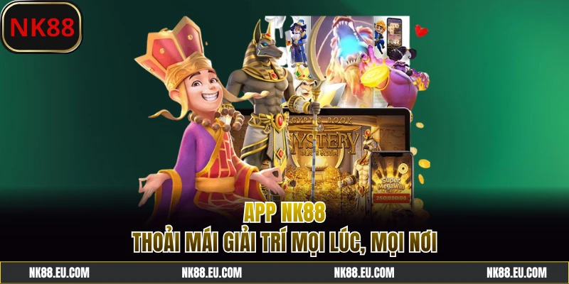 Cá cược thoải mái trên thiết bị với app NK88