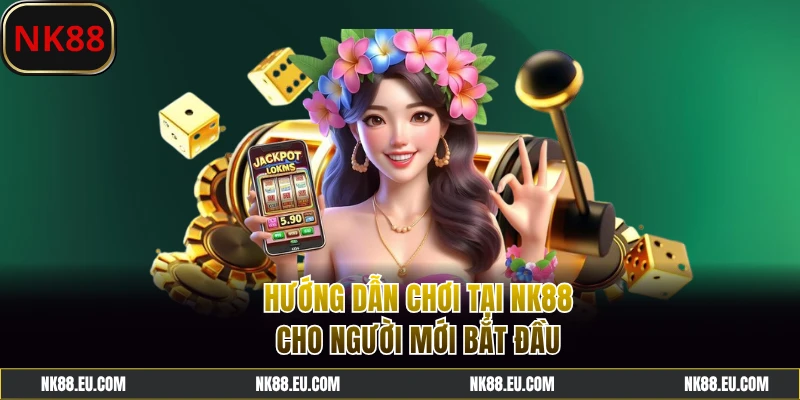 Cách tham gia cá cược đơn giản tại NK88